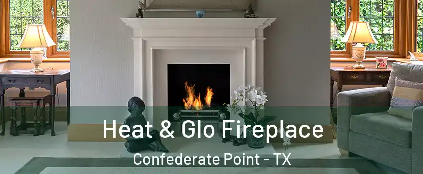 Heat & Glo Fireplace Confederate Point - TX