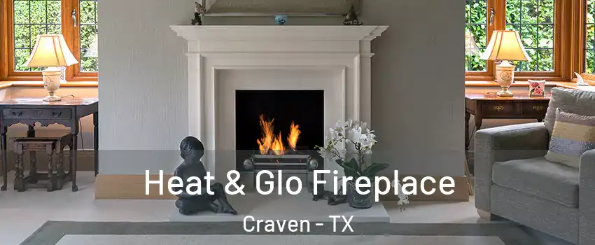 Heat & Glo Fireplace Craven - TX
