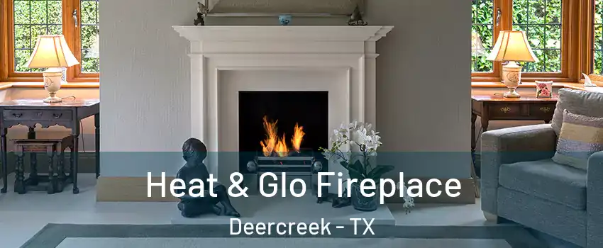 Heat & Glo Fireplace Deercreek - TX
