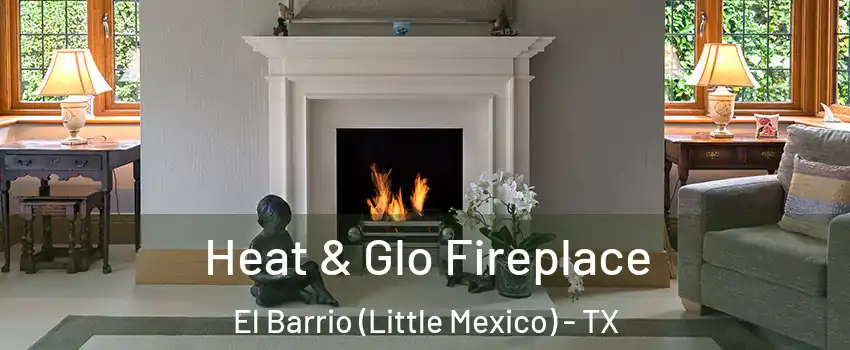Heat & Glo Fireplace El Barrio (Little Mexico) - TX