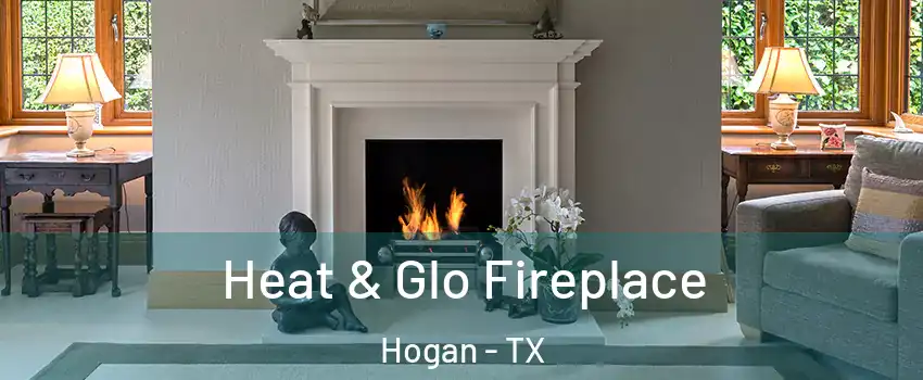 Heat & Glo Fireplace Hogan - TX