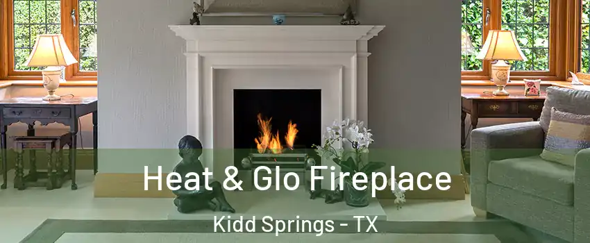 Heat & Glo Fireplace Kidd Springs - TX