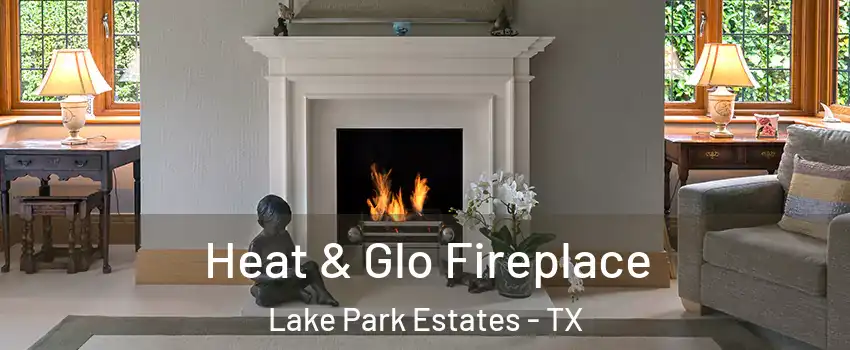 Heat & Glo Fireplace Lake Park Estates - TX