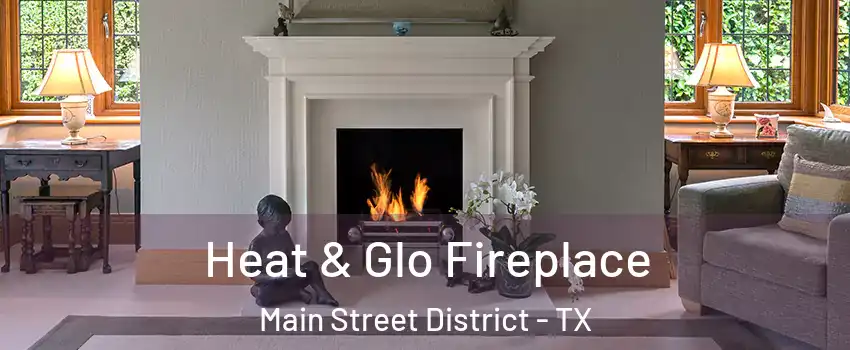Heat & Glo Fireplace Main Street District - TX