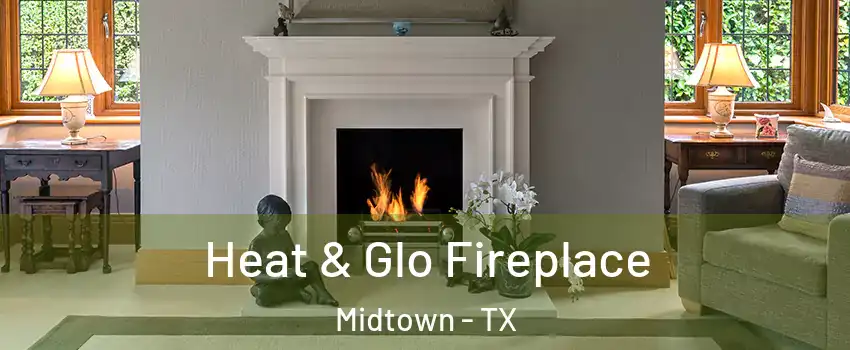 Heat & Glo Fireplace Midtown - TX