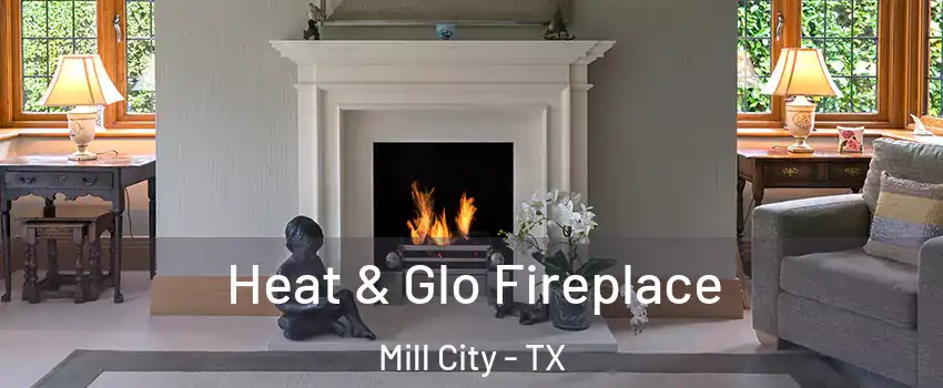 Heat & Glo Fireplace Mill City - TX