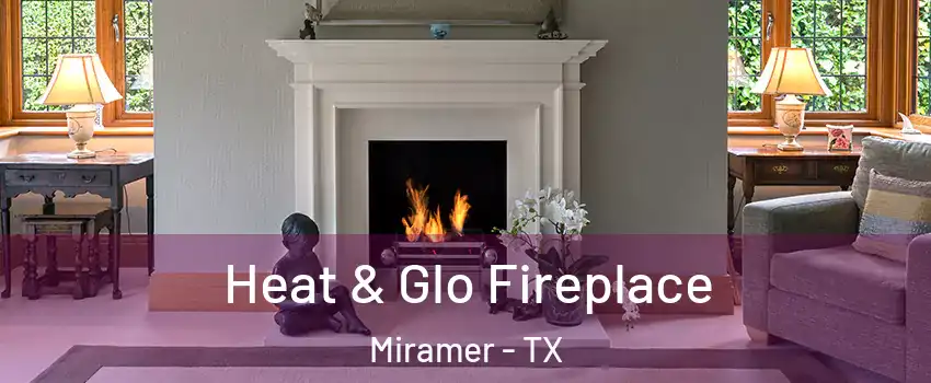 Heat & Glo Fireplace Miramer - TX