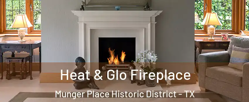 Heat & Glo Fireplace Munger Place Historic District - TX