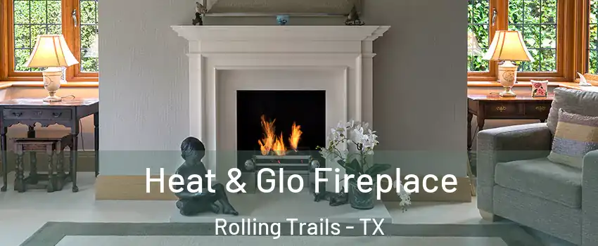 Heat & Glo Fireplace Rolling Trails - TX