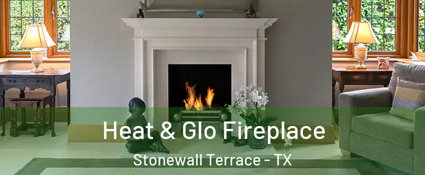 Heat & Glo Fireplace Stonewall Terrace - TX