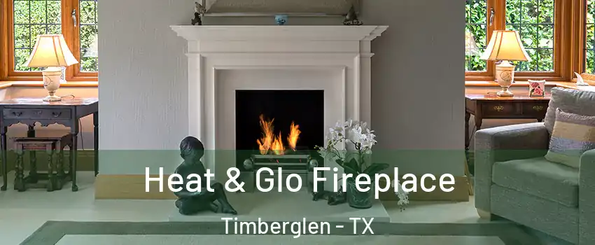 Heat & Glo Fireplace Timberglen - TX