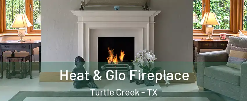 Heat & Glo Fireplace Turtle Creek - TX