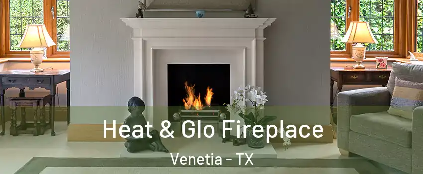 Heat & Glo Fireplace Venetia - TX