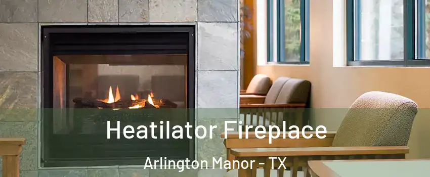 Heatilator Fireplace Arlington Manor - TX