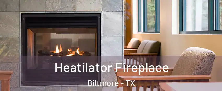 Heatilator Fireplace Biltmore - TX