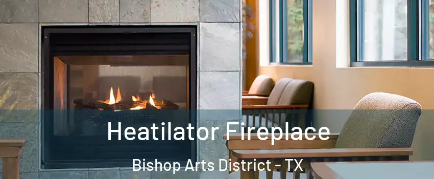 Heatilator Fireplace Bishop Arts District - TX