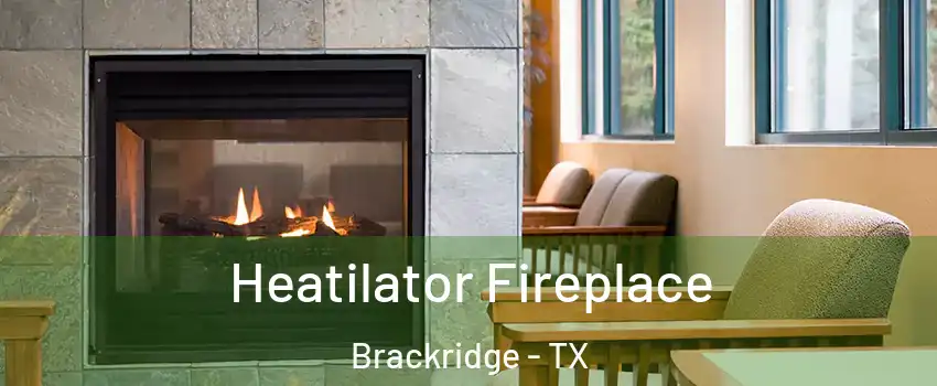 Heatilator Fireplace Brackridge - TX
