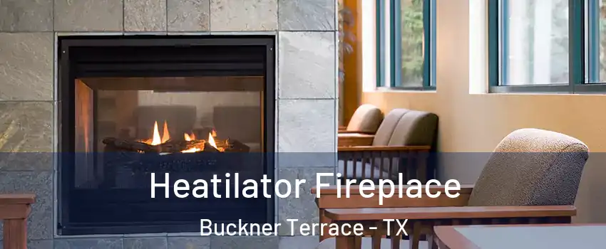 Heatilator Fireplace Buckner Terrace - TX