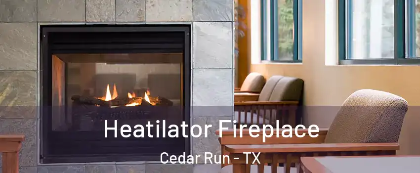 Heatilator Fireplace Cedar Run - TX