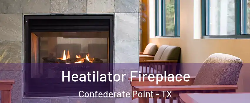 Heatilator Fireplace Confederate Point - TX