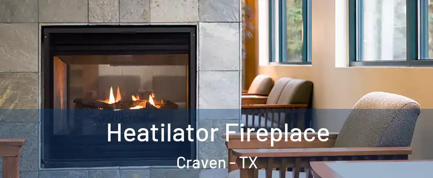 Heatilator Fireplace Craven - TX