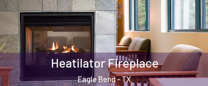 Heatilator Fireplace Eagle Bend - TX
