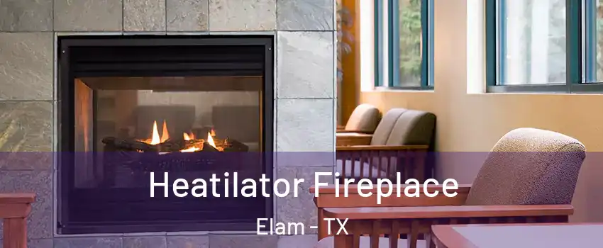 Heatilator Fireplace Elam - TX