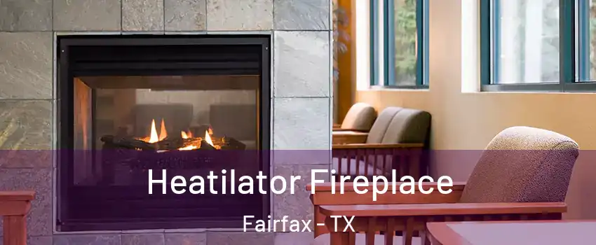 Heatilator Fireplace Fairfax - TX