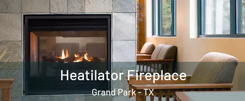 Heatilator Fireplace Grand Park - TX