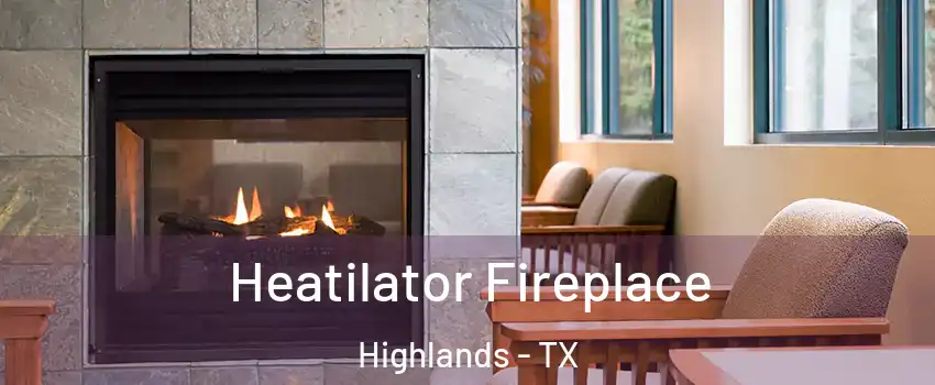 Heatilator Fireplace Highlands - TX