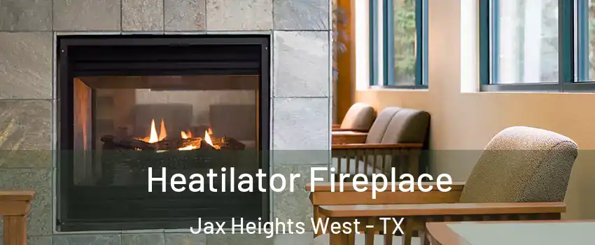 Heatilator Fireplace Jax Heights West - TX