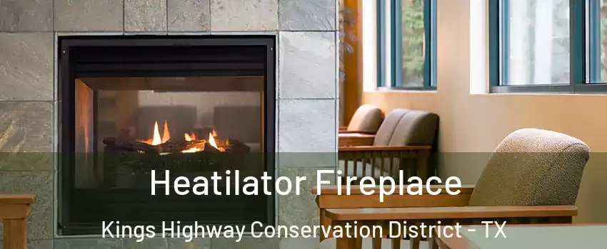 Heatilator Fireplace Kings Highway Conservation District - TX
