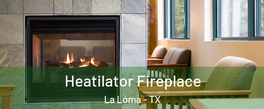 Heatilator Fireplace La Loma - TX