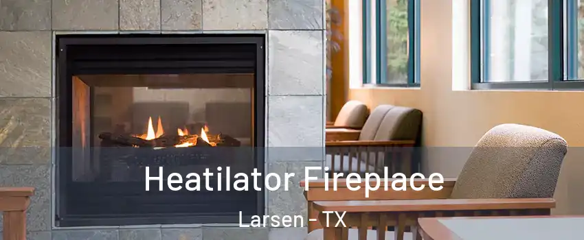 Heatilator Fireplace Larsen - TX