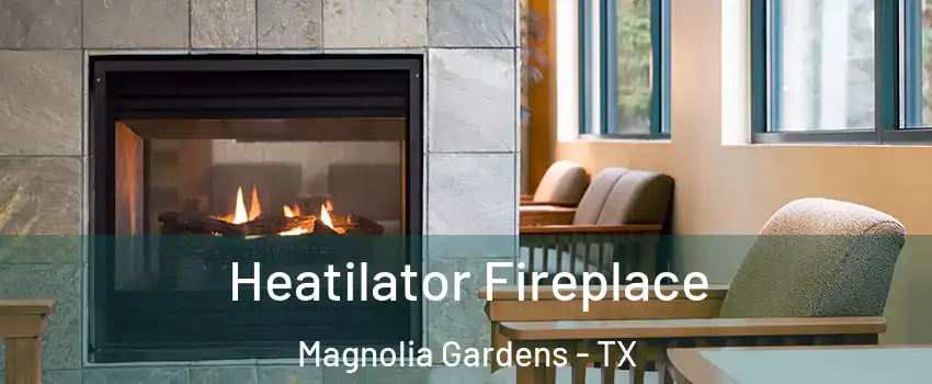 Heatilator Fireplace Magnolia Gardens - TX