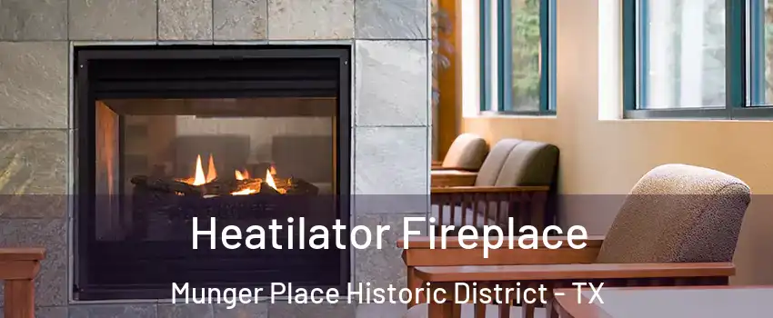 Heatilator Fireplace Munger Place Historic District - TX