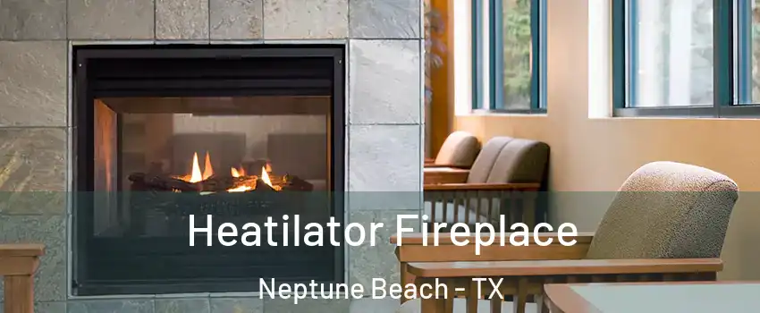 Heatilator Fireplace Neptune Beach - TX