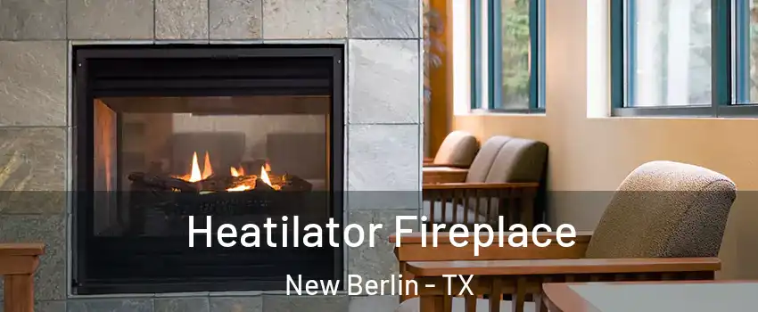Heatilator Fireplace New Berlin - TX
