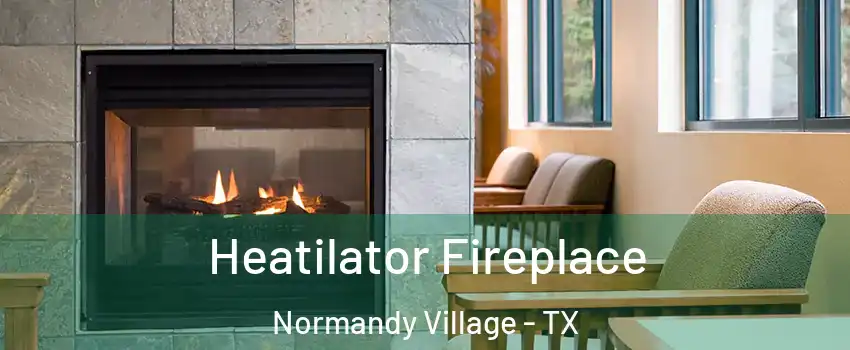 Heatilator Fireplace Normandy Village - TX