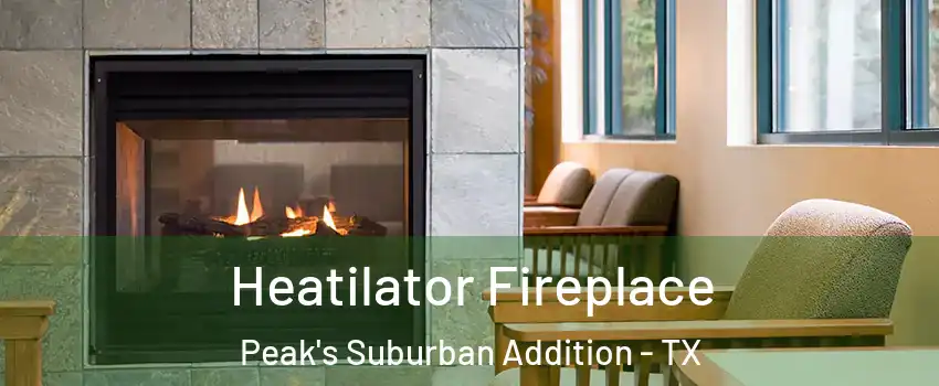 Heatilator Fireplace Peak's Suburban Addition - TX