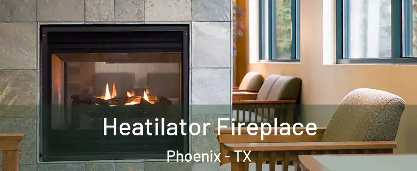 Heatilator Fireplace Phoenix - TX