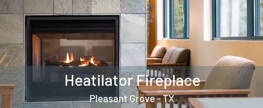 Heatilator Fireplace Pleasant Grove - TX