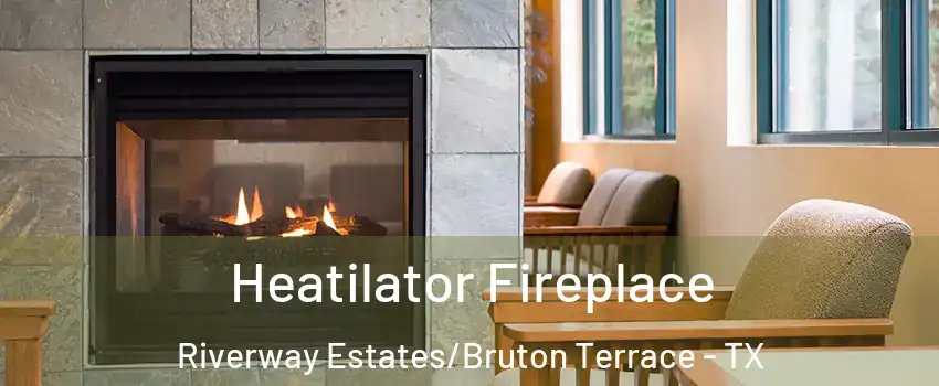 Heatilator Fireplace Riverway Estates/Bruton Terrace - TX