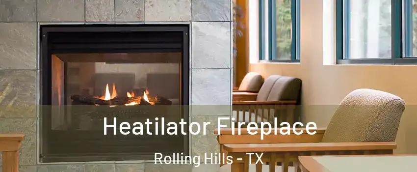 Heatilator Fireplace Rolling Hills - TX