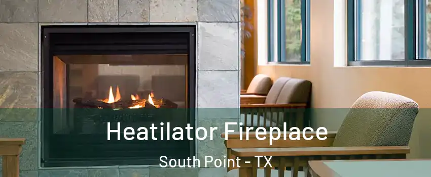 Heatilator Fireplace South Point - TX
