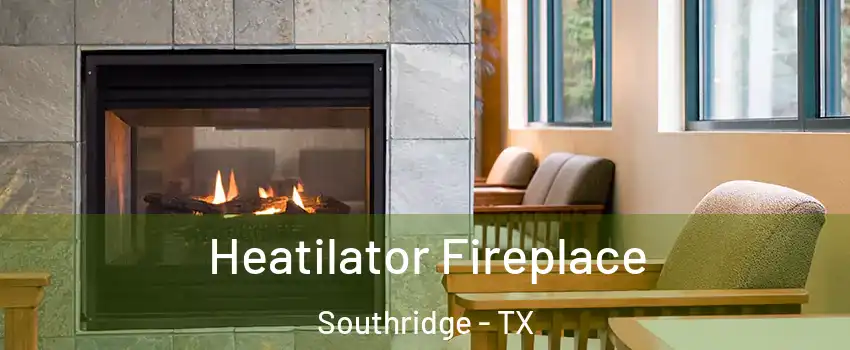 Heatilator Fireplace Southridge - TX