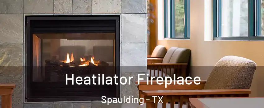 Heatilator Fireplace Spaulding - TX