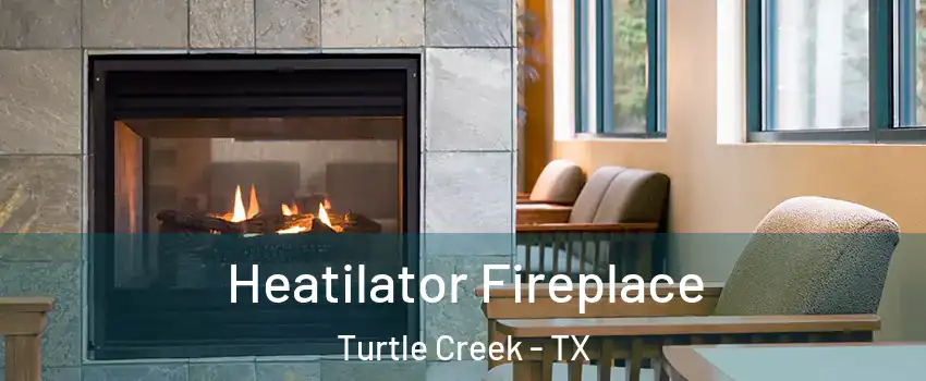 Heatilator Fireplace Turtle Creek - TX
