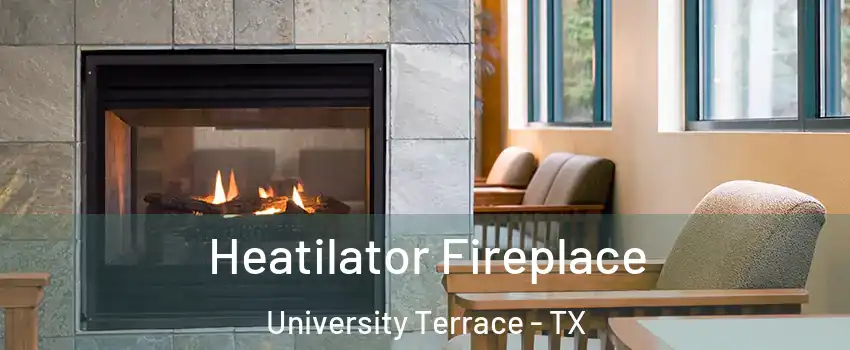 Heatilator Fireplace University Terrace - TX