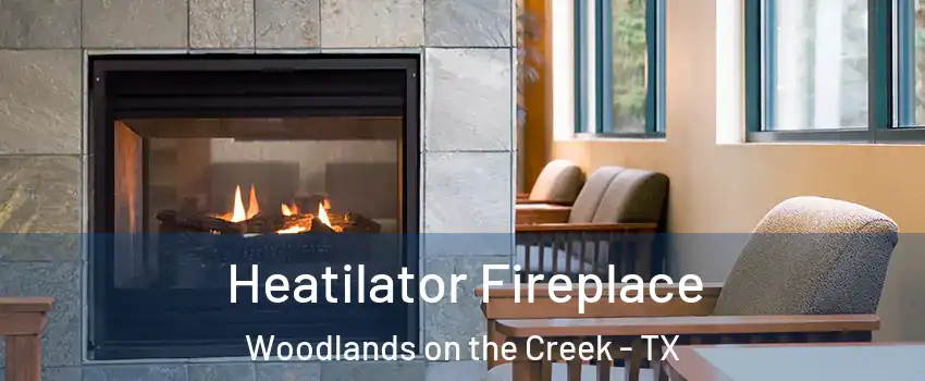 Heatilator Fireplace Woodlands on the Creek - TX
